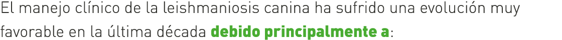 El manejo clínico de la leishmaniosis canina ha sufrido una evolución muy favorable en la última década debido princi...