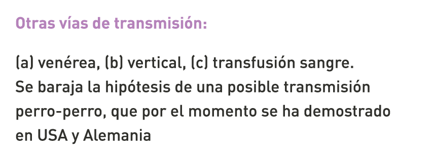 Otras vías de transmisión: (a) venérea, (b) vertical, (c) transfusión sangre. Se baraja la hipótesis de una posible t...
